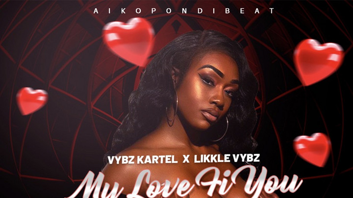 Vybz Kartel x Likkle Vybz - My Love Fi You [8/14/2023]