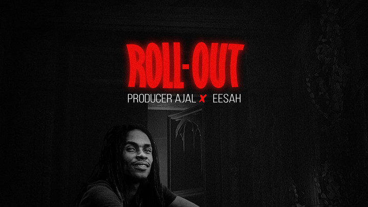 Eesah x Producer Ajal - Roll-Out [10/27/2023]