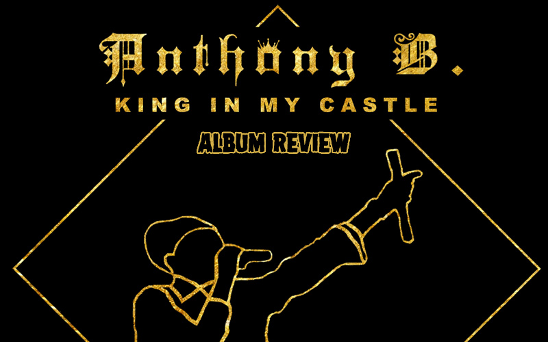 Album Review: Anthony B - King In My Castle