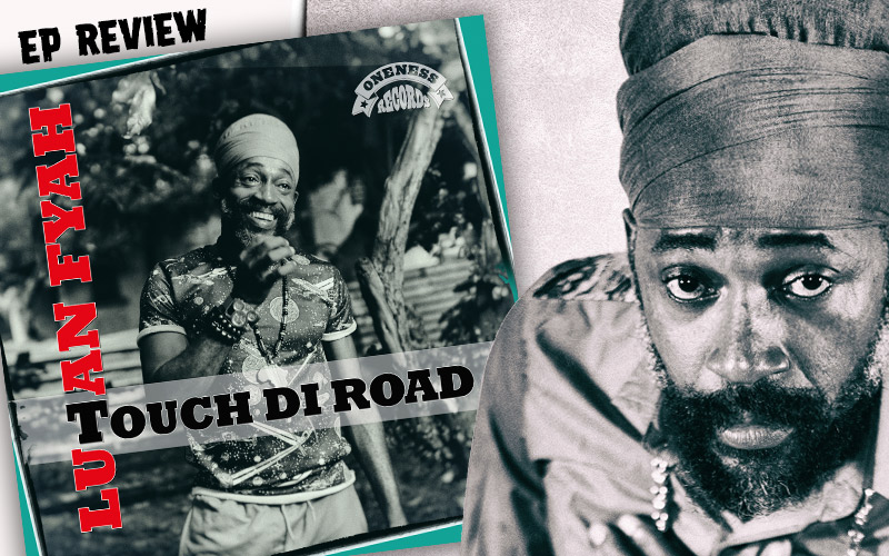 EP Review: Lutan Fyah - Touch Di Road
